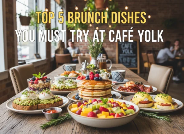 Top 5 Brunch Dishes You Must Try at Café Yolk
