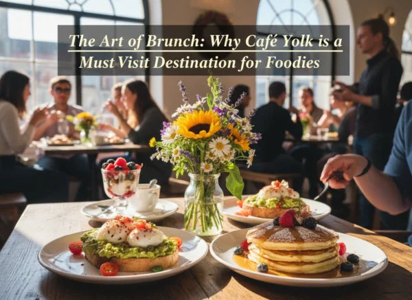 The Art of Brunch: Why Café Yolk is a Must-Visit Destination for Foodies
