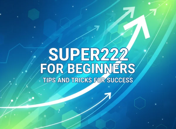 Super222 for Beginners: Tips and Tricks for Success