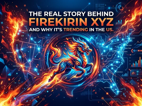 The Real Story Behind FireKirin XYZ and Why It’s Trending in the US