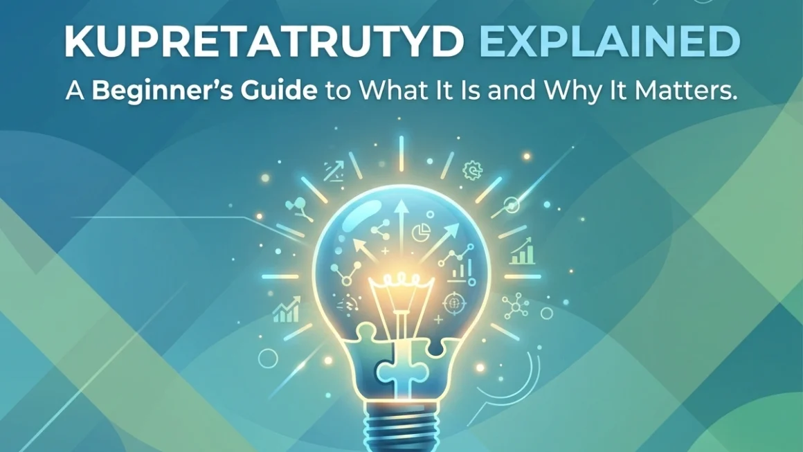 Kupretatrutyd Explained: A Beginner's Guide to What It Is and Why It Matters